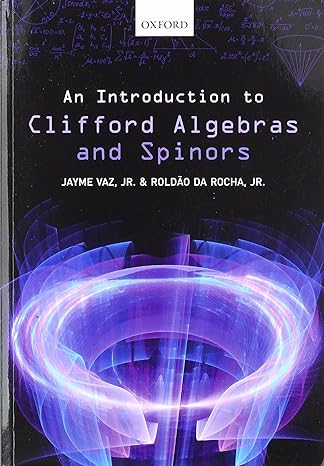 an introduction to clifford algebras and spinors 1st edition jayme vaz jr. ,roldao da rocha jr. 0198836287,