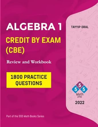 algebra 1 credit by exam cbe review and workbook 2022nd edition tayyip oral 979-8841158615