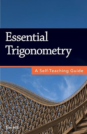essential trigonometry a self teaching guide 1st edition tim hill 1937842169, 978-1937842161