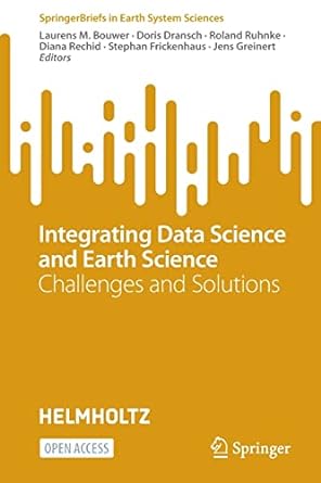 integrating data science and earth science challenges and solutions 1st edition laurens m. bouwer, doris