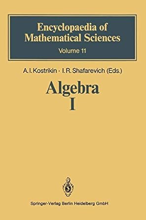 encyclopaedia of mathematical sciences volume 11 algebra i 1st edition aleksej i. kostrikin ,igor