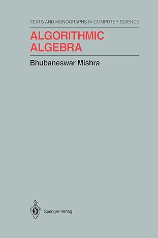 algorithmic algebra 1st edition bhubaneswar mishra 1461287421, 978-1461287421
