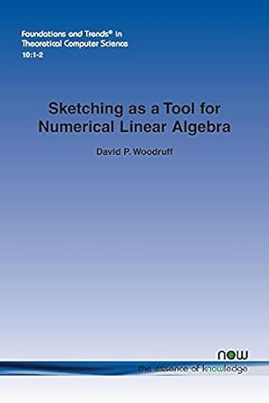 sketching as a tool for numerical linear algebra 1st edition david p woodruff 168083004x, 978-1680830040