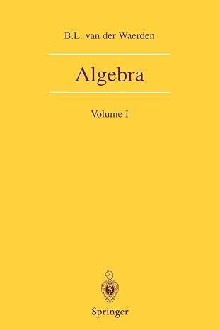 algebra volume i 1st edition b.l. van der waerden ,f. blum ,j.r. schulenberg 0387406247, 978-0387406244