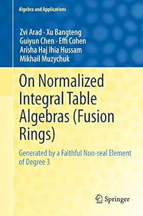 on normalized integral table algebras generated by a faithful non real element of degree 3 2011th edition zvi