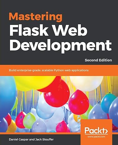 mastering flask web development build enterprise grade scalable python web applications 2nd edition daniel
