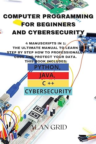 computer programming for beginners and cybersecurity 4 manuscripts in 1 the ultimate manual to learn step by
