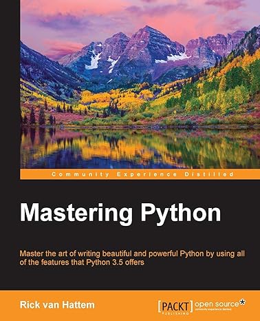 mastering python master the art of writing beautiful and powerful python by using all of the features that