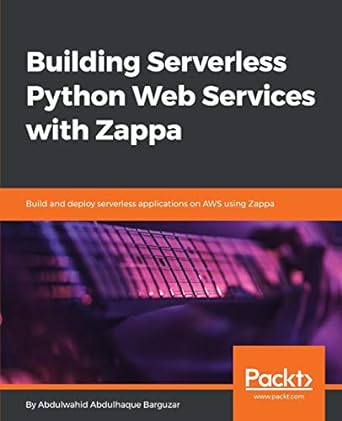 building serverless python web services with zappa build and deploy serverless applications on aws using