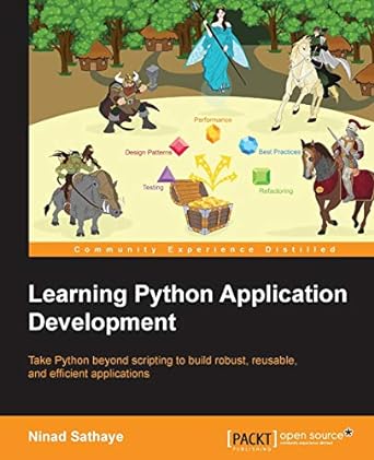 learning python application development take python beyond scripting to build robust reusable and efficient