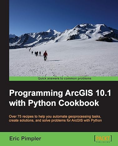 programming arcgis 10 1 with python cookbook 1st edition eric pimpler 1849694443, 978-1849694445
