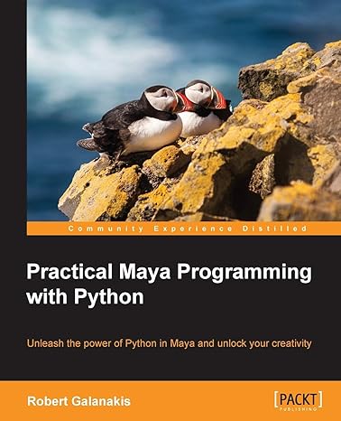 practical maya programming with python 1st edition robert galanakis 1849694729, 978-1849694728