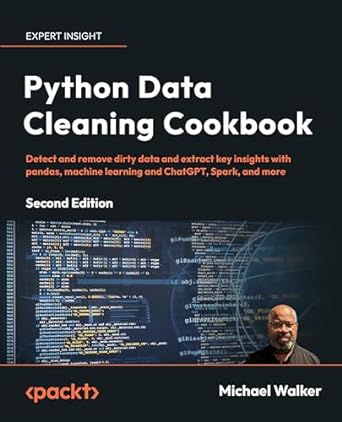 python data cleaning cookbook detect and remove dirty data and extract key insights with pandas machine