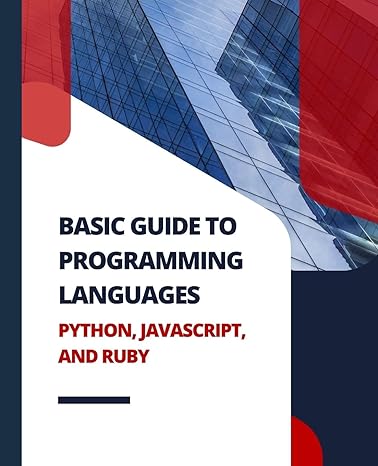 basic guide to programming languages python javascript and ruby 1st edition kiet huynh 1088276423,