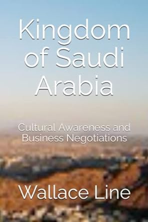 kingdom of saudi arabia cultural awareness and business negotiations 1st edition wallace line 979-8397025652