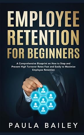 employee retention for beginners 1st edition paula bailey 979-8863950402