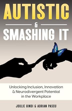 autistic and smashing it unlocking inclusion innovation and neurodivergent potential in the workplace 1st