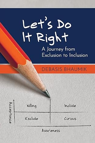 let s do it right a journey from exclusion to inclusion 1st edition debasis bhaumik 1777068924, 978-1777068929
