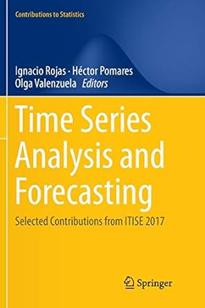 time series analysis and forecasting 1st edition ignacio rojas ,hector pomares ,olga valenzuela 3030072762,