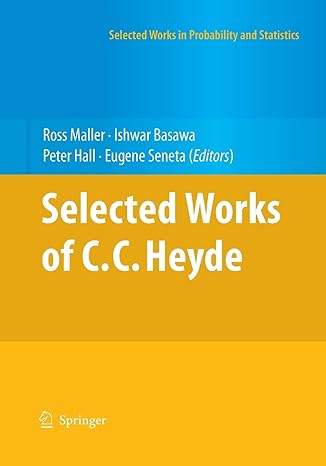 selected works of c c heyde 1st edition ross maller ,ishwar basawa ,peter hall ,eugene seneta 1493940597,