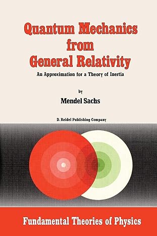 quantum mechanics from general relativity an approximation for a theory of inertia 1st edition m. sachs