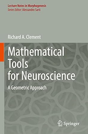 mathematical tools for neuroscience a geometric approach 1st edition richard a. clement 3030984974,