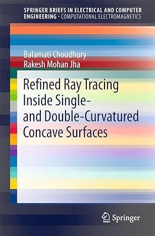 refined ray tracing inside single and double curvatured concave surfaces 1st edition balamati choudhury,