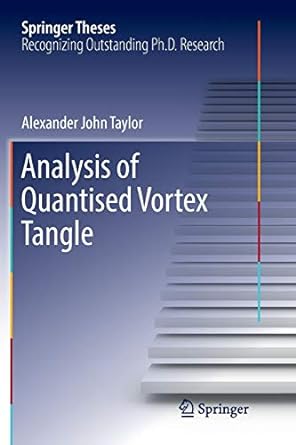 analysis of quantised vortex tangle 1st edition alexander john taylor 3319839713, 978-3319839714