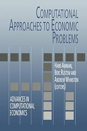 computational approaches to economic problems 1st edition hans m. amman, b. rustem, andrew b. whinston
