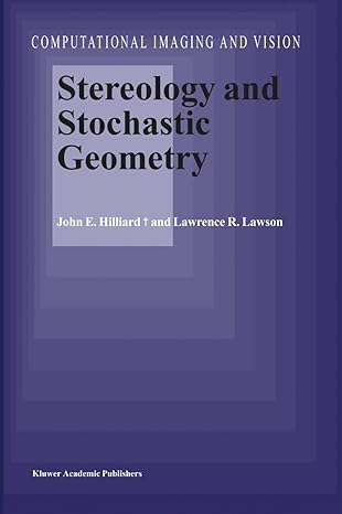 stereology and stochastic geometry 1st edition john e. hilliard, l.r. lawson 9048164559, 978-9048164554