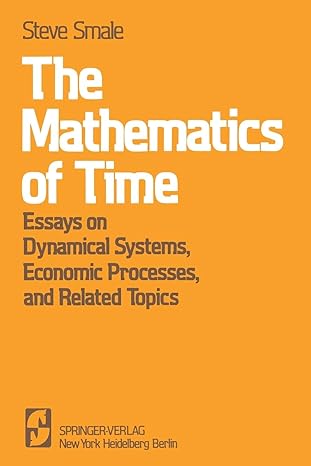 the mathematics of time essays on dynamical systems economic processes and related topics 1st edition steve