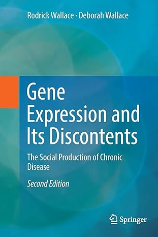 gene expression and its discontents the social production of chronic disease 1st edition rodrick wallace,