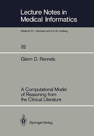 a computational model of reasoning from the clinical literature 1st edition glenn d. rennels 3540179496,