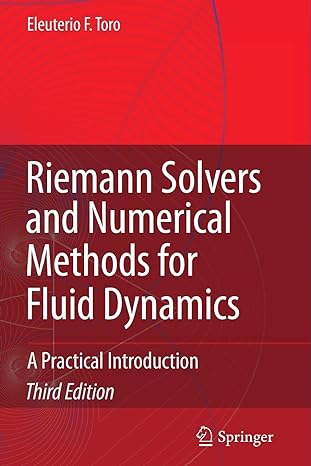 riemann solvers and numerical methods for fluid dynamics a practical introduction 1st edition eleuterio f.