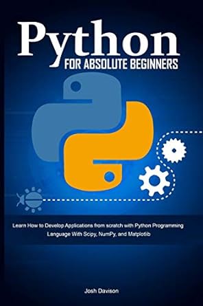 python for absolute beginners learn how to develop applications from scratch with python programming language