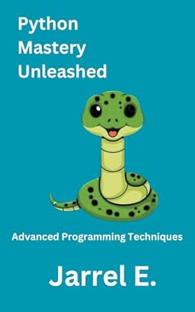 python mastery unleashed advanced programming techniques 1st edition jarrel e 979-8223044741