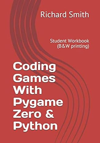 coding games with pygame zero and python student workbook 1st edition richard smith 1695028805, 978-1695028807