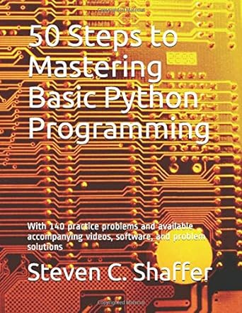 50 steps to mastering basic python programming with 140 practice problems and available accompanying videos