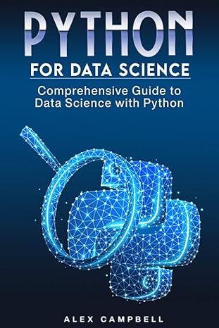 python for data science comprehensive guide to data science with python 1st edition alex campbell