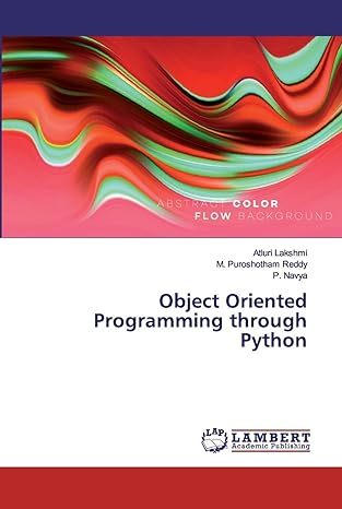 object oriented programming through python 1st edition atluri lakshmi ,m puroshotham reddy ,p navya