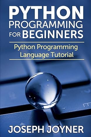 python programming for beginners python programming language tutorial 1st edition joseph joyner 163383039x,