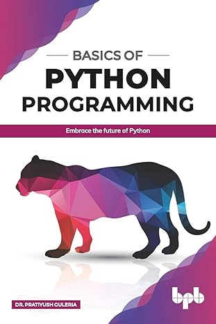 basics of python programming embrace the future of python 1st edition dr pratiyush guleria 9388511808,