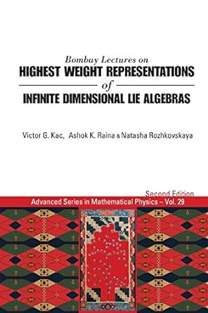 bombay lectures on highest weight representations of infinite dimensional lie algebras 2nd edition victor g