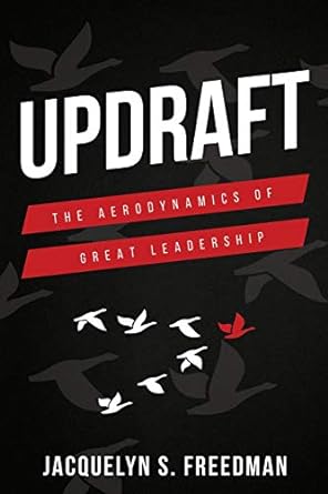 updraft the aerodynamics of great leadership 1st edition jacquelyn freedman ,frank l. vastano 0986156019,