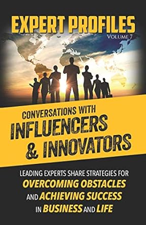 expert profiles volume 7 conversations with influencers and innovators 1st edition authority media publishing