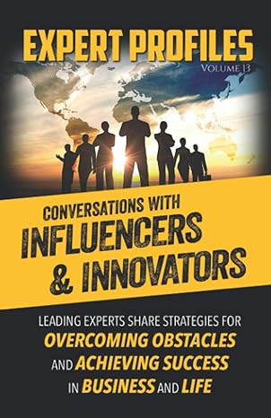 expert profiles volume 13 conversations with innovators and influencers 1st edition authority media