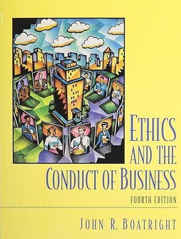 ethics and the conduct of business 4th edition john raymond boatright 0536903069, 978-0536903068
