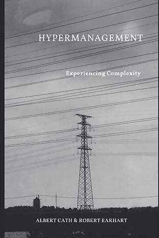 hypermanagement experiencing complexity 1st edition albert cath & robert earhart ,dr. robert earhart phd ,dr.