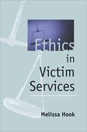 ethics in victim services 1st edition melissa hook 1886968179, 978-1886968172