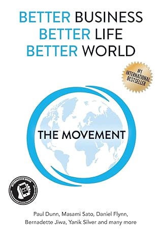 better business better life better world the movement 1st edition paul dunn ,masami sato ,daniel flynn